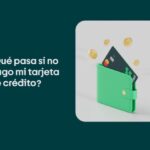 qué pasa si no pago la tarjeta de crédito